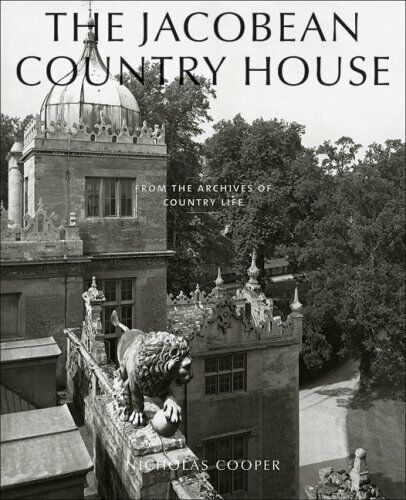 обложка книги The Jacobean Country House: From the Archives of Country Life книга The Jacobean Country House: From the Archives of Country Life, автор: Nicholas Cooper
